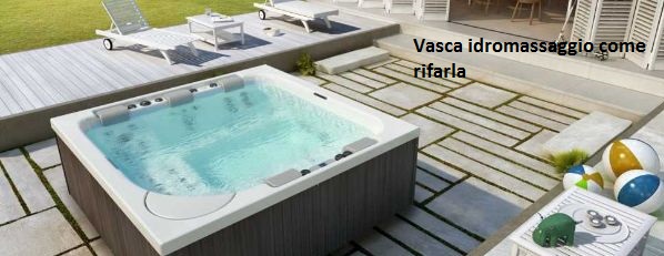vasca idromassaggio come rifarla